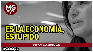 ES LA ECONOMÍA ESTÚPIDO 🔴 Columna Paola Holguín [upl. by Nishom893]