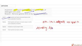 Assertion  For liquid dishwashing nonionic type of detergent are used Reason [upl. by Yrad236]