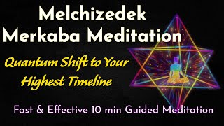 Guided Melchizedek Merkaba Meditation for Manifestation amp Quantum Shift to Your Highest Timeline [upl. by Disini133]