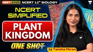 Plant Kingdom Class11 in One Shot 🔥  NEET 2025  Biology  NCERT Simplified  Tanisha Maam [upl. by Alic]