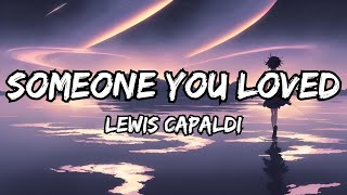 Someone You Loved  Lewis Capaldi LYRICS [upl. by Lahsiv]