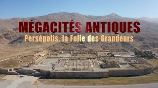 Persépolis la folie des grandeurs  Mégacités antiques [upl. by Ainolopa527]