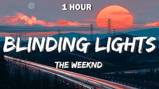 The Weeknd  Blinding Lights Lyrics 🎵 1 Hour 🎵 [upl. by Tine]