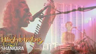 Hilight Tribe  Shankara OFFICIAL MUSIC VIDEO [upl. by Reena]