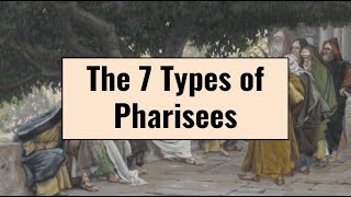 7 Types of Pharisees [upl. by Nirehs]