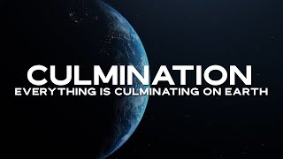 CULMINATION — EVERYTHING IS CULMINATING ON EARTH  Van  Gabriel of Urantia [upl. by Nydroj939]