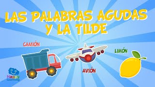 LA TILDE Y LAS PALABRAS AGUDAS  Videos Educativos para Niños [upl. by Atener597]