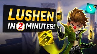 Lushen in 2 Minutes [upl. by Akila]