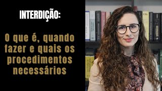 Ação de Interdição  Cabimento Legitimidade Documentos Necessários e Procedimento [upl. by Alyahsat]