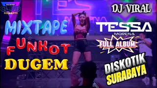 MIXTAPE HARD FUNKOT FULL ALBUM DJ VIRAL DJ TESSA MORENA DISCOTIK IBIZA SURABAYA [upl. by Archy]