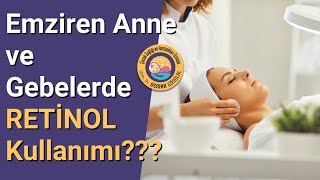 Retinolün Kullanımı Emziren Anneler ve Gebeler İçin Uygun mu [upl. by Onstad]