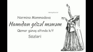 Nərminə Məmmədova  Hamıdan Gözəl Mənəm Sevməmək Olmaz Qızmar Günəş Altında kf SözləriLyrics [upl. by Sollows]