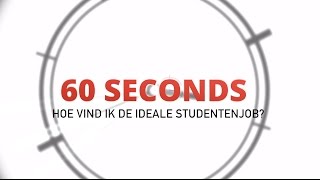 60 seconds Hoe vind ik de ideale studentenjob [upl. by Mallen]