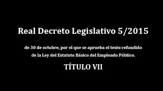 Real Decreto Legislativo 52015 que aprueba Ley del Estatuto Básico del Empleado Público TÍTULO VII [upl. by Itsim]