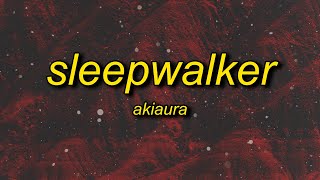 akiaura  sleepwalker slowed lyrics [upl. by Yanaton]