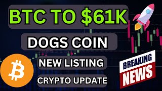 🚀 Bitcoin To 61k Soon  Dogs Coin New Listing on Big Exchange  Latest Crypto News Today [upl. by Georgena]