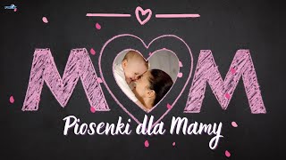 Piosenki dla Mamy  Do Ciebie Mamo Hity dla Mamy [upl. by Kellyann]