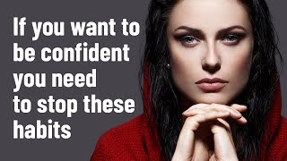 10 Bad Habits That Destroy Your Confidence [upl. by Seana4]