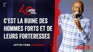 J29  C’EST LA RUINE DES HOMMES FORTS ET DE LEURS FORTERESSES 🔥  Apôtre Yvan CASTANOU [upl. by Esej]