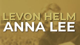 Levon Helm  Anna Lee Official Audio [upl. by Airehs734]