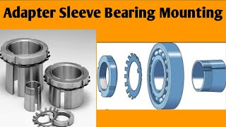 Adaptor Sleeve  Adaptor Sleeve bearing  Taper bore bearing Adapter sleeve bearing Mounting [upl. by Noreg276]