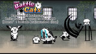 The battle cats  ranking all brainwashed cats from worst to best IMO [upl. by Leidag]