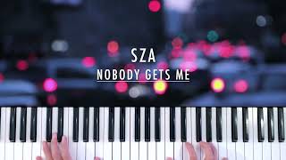 SZA  Nobody Gets Me  Piano Cover  Sheet Music [upl. by Ylicis]