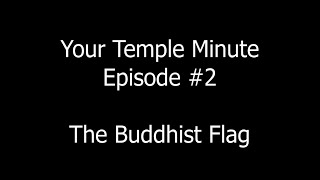 Your Temple Minute Episode 2  The Buddhist Flag [upl. by Sello]