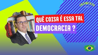 Quê coisa é essa tal Democracia [upl. by Dieter]