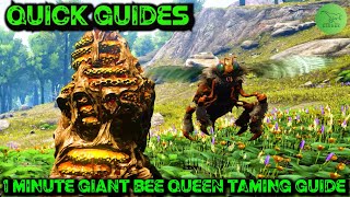 Ark Quick Guides  Giant Bee Queen  The 1 Minute Taming Guide [upl. by Delaine]