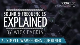 Frequencies amp Sound explained 2  Simple Waveforms Combined [upl. by Itaws]