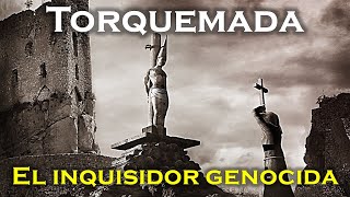 TORQUEMADA EL INQUISIDOR MÁS TEMIDO Genocida en nombre de Dios [upl. by Huskey]