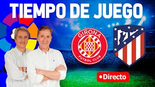 Directo del Girona 43 Atletico en Tiempo de Juego COPE [upl. by Acemat]