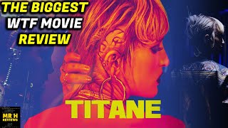 TITANE REVIEW  WTF IS THIS MOVIE [upl. by Selda307]