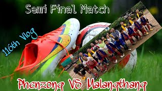 116th Vlog ll Goal ll Semi Final Match ll Phenzong vs Malangthang ll Independence Day 2023 [upl. by Aniv]