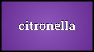 Citronella Meaning [upl. by Claretta570]