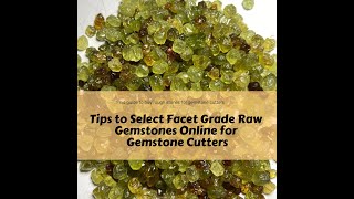 Tips to Buy Facet Grade Rough Gemstones for Gemstone Cutters  Lapidary  Faceting Gemstones [upl. by Michell128]