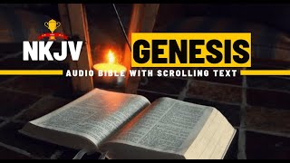 The Book of Genesis NKJV  Full Audio Bible with Scrolling text [upl. by Sammy]