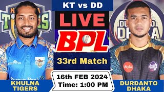 Live Khulna Tigers vs Durdanto Dhaka BPL Live Match  KT vs DD Live 33rd T20 Match BPL 2024 [upl. by Rahr]