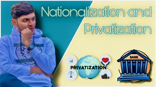 Demystifying Nationalization and Privatization What You Need to Know [upl. by Satterlee]