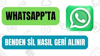 Whatsappta Benden Sil Nasıl Geri Alınır  Silinen Mesajı Geri Getirme [upl. by Ellehcyar]