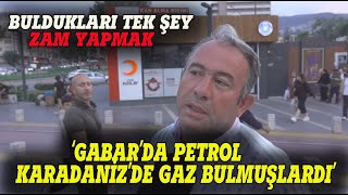 quotGABARDA PETROLKARADENİZDE GAZ BULMUŞLARDI TEK BİLDİKLERİ ZAM quot Sokak Röportajı [upl. by Ynehpets992]