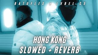 YENİ Batuflex amp Lvbel C5  HONG KONG SLOWED  REVERB [upl. by Otrevlig]