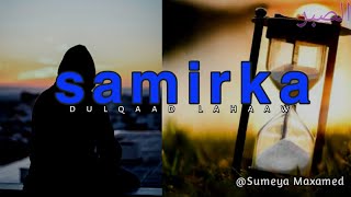 SAMIRKA  DULQAADKA  WAANOSUMEYA [upl. by Nyleve]