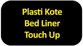 Plasti Kote Bed Liner Touch Up [upl. by Dottie313]