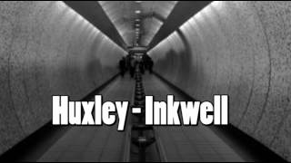 Huxley  Inkwell Original Mix [upl. by Stephenson]