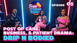 Post Op Care Business amp Patient Drama Drip N Bodied  Triggs Table Talks EP 5 [upl. by Atnwahs876]