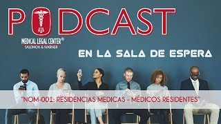 Episodio 1  NOM001 RESIDENCIAS MEDICAS  MÉDICOS RESIDENTES [upl. by Arthur]