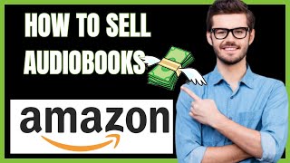 HOW TO SELL AUDIOBOOKS ON AMAZON 2024 [upl. by Hudis]