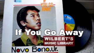 IF YOU GO AWAY  Novo Bono Jr [upl. by Cleasta]